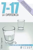 7-17 La Experiencia: Claves Para Entender Que Se Espera de Ti En El Futuro. El Libro Que Est� Cambiando La Percepci�n de C�mo Te Tienes Que Preparar Para Tu Futuro Profesional. 8494902024 Book Cover