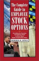 The Complete Guide to Employee Stock Options: Everything the Executive and Employee Need to Know About Equity Compensation Plans 0761533826 Book Cover