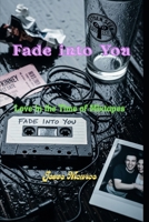 Fade Into You: Love in the Time of Mixtapes B0FRY3QW9X Book Cover