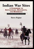 Indian War Sites: A Guidebook to Battlefields, Monuments, and Memorials, State by State With Canada and Mexico 0786407107 Book Cover