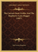 The Currant-Stem Girdler and the Raspberrycane Maggot 127706606X Book Cover