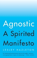 Agnostic: A Spirited Manifesto 1594634130 Book Cover