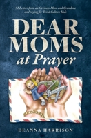 Dear Moms at Prayer: 52 letters from an overseas mom and grandma on praying for Third Culture Kids 0988762854 Book Cover