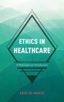 Ethics in Healthcare: A Philosophical Introduction 1786608707 Book Cover