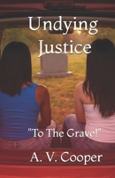 Undying Justice: To The Grave! (Twisted - Justice Series) B0GKP3ZXQJ Book Cover