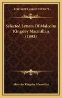 Selected Letters Of Malcolm Kingsley Macmillan 1166314766 Book Cover
