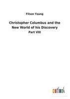 Christopher Columbus and the New world of his discovery: a narrative 1518694810 Book Cover