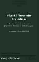 Securite, Insecurite Linguistique: Terrains et approches diversifiés, propositions théoriques et méthodologiques en hommage à Nicole GUEUNIER (Espaces Francophones) (French Edition) 2747534014 Book Cover