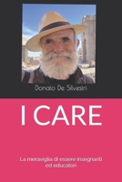 I CARE: La meraviglia di essere insegnanti ed educatori (Italian Edition) B0F2J6LPHD Book Cover