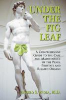 Under the Fig Leaf: A Comprehensive Guide to the Care and Maintenance of the Penis, Prostate and Related Organs 1885987153 Book Cover