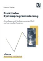 Praktische Systemprogrammierung: Grundlagen Und Realisierung Unter Unix Und Verwandten Systemen 3528056584 Book Cover