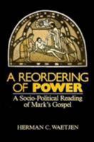 A Reordering of Power: A Sociopolitical Reading of Mark's Gospel 0800623193 Book Cover