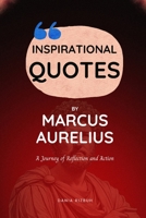 Inspirational Quotes by Marcus Aurelius: A Journey of Reflection and Action (Quotes Books) B0F9LNGHBV Book Cover
