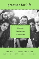 Practice for Life: Making Decisions in College 0674970667 Book Cover