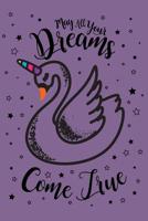 May All Your Dreams Come True Swanicorn 2019 to 2020 Academic Diary For Students, Teachers & Parents 1098817362 Book Cover