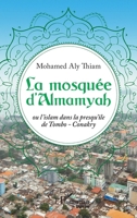 La mosquée d'Almamyah: Ou l'islam dans la presqu'île de Tombo-Conakry (Harmattan Guinée) (French Edition) 2140310470 Book Cover