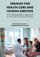 Spanish for Health Care and Human Services: An Interdisciplinary Approach for Intermediate and Advanced Speakers 1793554528 Book Cover