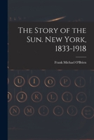 The Story of the Sun. New York, 1833-1918 101854075X Book Cover