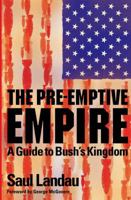 The Pre-Emptive Empire: A Guide to Bush's Kingdom 0745321402 Book Cover