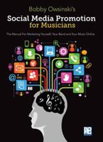 Social Media Promotion for Musicians: The Manual for Marketing Yourself, Your Band, and Your Music Online 1946837059 Book Cover