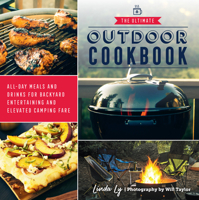 The Ultimate Outdoor Cookbook: All-Day Meals and Drinks for Getting Outside and Camping, Backpacking, or Backyard Entertaining 0760372853 Book Cover