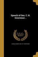 Speech of Gen. C. H. Grosvenor .. 1373778776 Book Cover