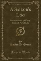 A Sailor's Log: Recollections of Forty Years of Naval Life (Classics of Naval Literature) 1016529678 Book Cover