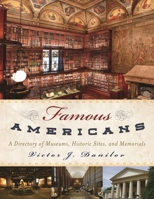 Famous Americans: A Directory of Museums, Historic Sites, and Memorials 0810891859 Book Cover