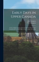 Early Days in Upper Canada: Letters of John Langton From the Backwoods of Upper Canada and the Audit Office of the Province of Canada 1013611047 Book Cover