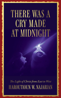 There was a Cry made at Midnight: The Light of Christ from East to West B0DZ9ZP9SP Book Cover