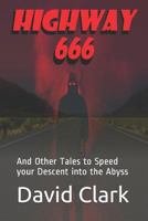 Highway 666: And Other Tales to Speed your Descent into the Abyss 1983332488 Book Cover