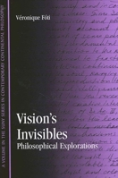 Vision's Invisibles: Philosophical Explorations (Suny Series in Contemporary Continental Philosophy) 0791457346 Book Cover