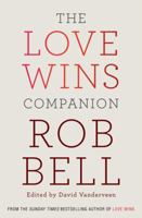 The Love Wins Companion: A Study Guide For Those Who Want to Go Deeper 0062122800 Book Cover