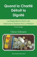 Quand La Charit� D�truit La Dignit�: La D�pendance Parmi Les Institutions �tablies Par La Mission 1546221328 Book Cover