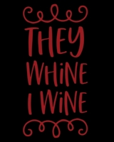 They Whine I Wine: A Shopping List Notebook for All Shopping 1654792543 Book Cover