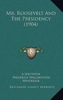 Mr. Roosevelt and the Presidency 1279250119 Book Cover
