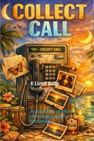 COLLECT CALL: A compilation of short stories and poems of the times 177826378X Book Cover