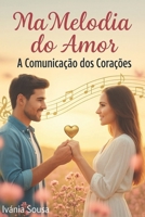 NA MELODIA DO AMOR: A Comunicação dos Corações (Portuguese Edition) B0FKML95MQ Book Cover