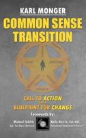 Common Sense Transition: A Call to Action and A Blueprint for Change 0996794689 Book Cover