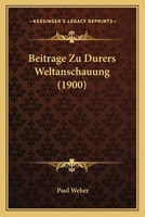 Beitrage Zu Durers Weltanschauung 1147023077 Book Cover