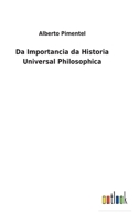 Da importancia da Historia Universal Philosophica na esphera dos conhecimentos humanos 1512364851 Book Cover