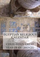 Egyptian Religious Calendar: CDXIII-CDXIV Great Year of Ra 1481841157 Book Cover