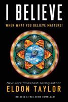 I Believe: When What You Believe Matters! 1401931286 Book Cover
