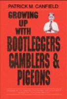 Growing Up With Bootleggers, Gamblers and Pigeons 0963395203 Book Cover