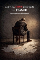 Ma vie à 1 300 de retraite en FRANCE (French Edition) B0GVQ7FM4N Book Cover