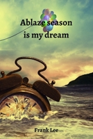 Ablaze season is my dream 8219215380 Book Cover