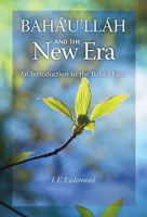 Bahá'u'lláh and the New Era: An Introduction to the Bahá'í Faith 0877431604 Book Cover