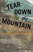Tear Down the Mountain: An Appalachian Love Story 1933368349 Book Cover