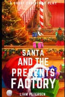 Santa and the Presents Factory: A Short Christmas Play B09NKWMX56 Book Cover