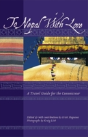 To Nepal With Love: A Travel Guide for the Connoisseur 1934159093 Book Cover